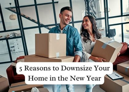 5 Reasons to Downsize Your Home in the New Year