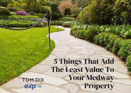 5 Things That Will Add The Least Value To Your Medway Property