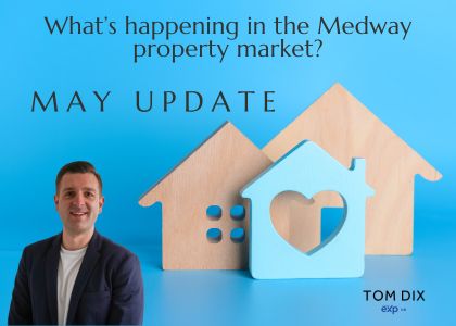 medway property market update may 2024 tom dix independent medway estate agent